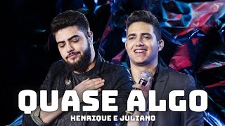 QUASE ALGO  HENRIQUE E JULIANO [upl. by Tabor]