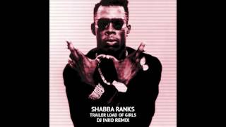 Shabba Ranks  Trailer Load Of Girls Dj Inko Remix [upl. by Salema]