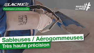 Les sableuses  aérogommeuses de précision LACMÉ [upl. by Doreg]