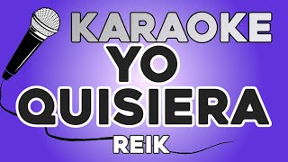 KARAOKE Yo Quisiera  Reik [upl. by Marolda]