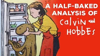 A HalfBaked Analysis of Calvin and Hobbes [upl. by Kissie]