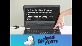 Fix For a Dell That Windows Installation Cannot Proceed Or Encountered an Unexpected Error [upl. by Iain]