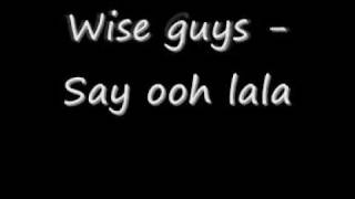 The Wise guys  Say oh lala [upl. by Hooker]