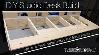 DIY Studio Desk Build  With Arm Rest Meter Bridge and 5 Rack Sections [upl. by Rachele]