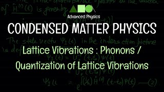 Condensed Matter Physics Lattice Vibrations  Phonons  Quantization of Lattice Vibrations [upl. by Ardnoel]