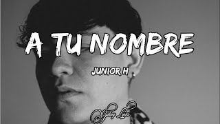 Junior H A TU NOMBRE LETRA 🎵 [upl. by Nahtanoy]