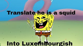 Translate he is a squid into Luxembourgish [upl. by Nirel]