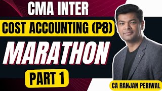 CMA Inter Cost Accounting P8 Marathon Part 1 [upl. by Lannie]