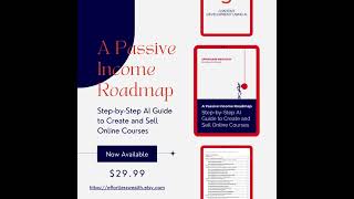 A Passive Income Roadmap StepbyStep AI Guide to Create and Sell Online Courses [upl. by Champaigne]