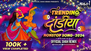 Best Navratri Trending Dandiya Garba NonStop  Official Shah Remix  Hindi Marathi x Retro Song 2024 [upl. by Yk46]