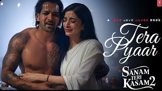 Tera Pyaar Song  Sanam Teri Kasam 2  Harshvardhan Rane  Mawra Hocane  Shraddha Das [upl. by Ayot]