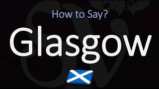 How to Pronounce Glasgow Scotland [upl. by Johppa703]