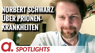 Spotlight Norbert Schwarz über Spikeproteine und Prionenkrankheiten [upl. by Reffotsirk480]