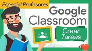 🟢 Cómo CREAR TAREAS EN CLASSROOM  MODO PROFESOR  DISTINTOS TIPOS de Tareas [upl. by Erick]