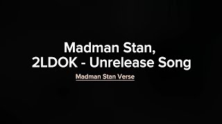 Madman Stan 2LDOK  UNRELEASE SONG quotSTAN VERSEquot [upl. by Pascale51]