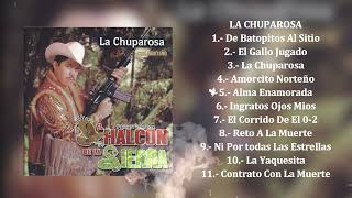 El Halcón De La Sierra  La Chuparosa Álbum Completo [upl. by Aretse]