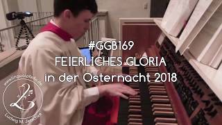 GGB 169 Feierliches Gloria in der Osternacht 2018 [upl. by Lemart24]