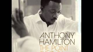 The Point of It All  Anthony Hamilton [upl. by Rma]