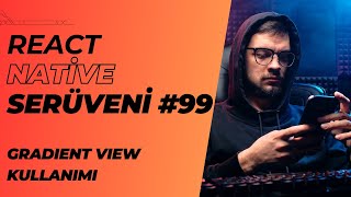 React Native Serüveni 99  Gradient View Kullanımı  reactnative mobileapp gradient design [upl. by Nois]