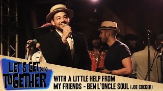 Lets Get Together  With a little help from my friends Ben lOncle Soul [upl. by Lawry]