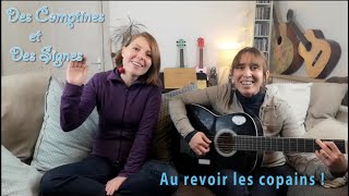 Au revoir les copains 👋 DES COMPTINES ET DES SIGNES 👋Chanson signée pour les enfants en français 👋 [upl. by Warde]