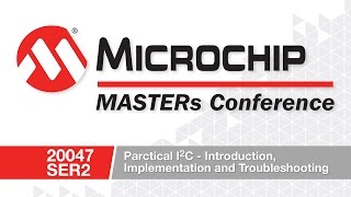 20047 SER2  Practical I2C Introduction Implementation and Troubleshooting [upl. by Arras615]