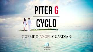 PiterG y Cyclo  Querido Ángel Guardián [upl. by Atik]