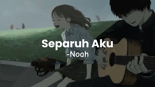 Separuh Aku Noah  Lirik  zhy music [upl. by Anderson748]