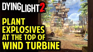 Revolution How to Climb the Windmill amp Plant Explosives at Top of Wind Turbine  Dying Light 2 [upl. by Adorne710]