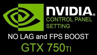 NVIDIA Control Panel Setting  No Lag and FPS Boost GTX 750TI [upl. by Gnuhn]