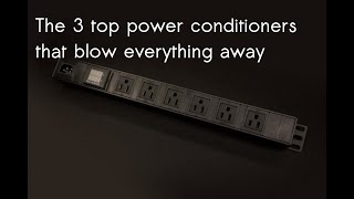 Top 3 power conditioners in HIFI audio [upl. by Hanleigh]