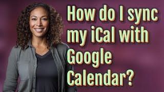 How do I sync my iCal with Google Calendar [upl. by Ninnetta]