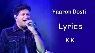 Yaaron Dosti Badi Hi Haseen Hai LYRICS  KK  Leslie Lewis Mehboob [upl. by Kathlin803]