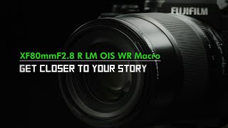 FUJINON XF80mmF28 R LM OIS WR Macro Promotional Video FUJIFILM [upl. by Nedda]