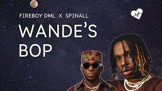 Fireboy DML  Wandes Bop Lyrics ft Spinall [upl. by Haela]