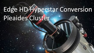 Edge HD Hyperstar Conversion and Pleaides Cluster [upl. by Dolph]