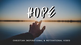 HOPE  Christian Inspirational amp Motivational Video  HD [upl. by Faubert]