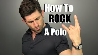 How To ROCK A Polo 4 Ways To Wear A Polo Shirt  Polo Styling Tips [upl. by Dugaid]