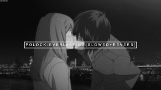 polock  everlasting  s l o w e d  r e v e r b [upl. by Aitnic]