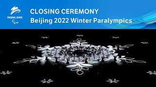 Closing Ceremony  Beijing 2022 Paralympic Winter Games [upl. by Jeannie912]