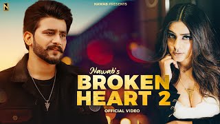 Broken Heart 2  NAWAB  OFFICIAL VIDEO  Punjabi Song 2023 [upl. by Belia571]