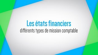 Les états financiers différentes missions comptables [upl. by Arreip]