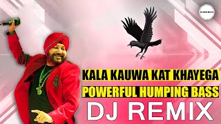 Kala Kauwa Kat Khayega Powerful Humping DJ Remix  Bass Boosted Song [upl. by Azar749]