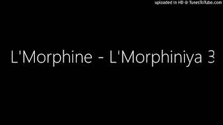 LMorphine  LMorphiniya 3 [upl. by Camella904]