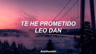 TE HE PROMETIDO  LEO DAN LETRA [upl. by Shreve]