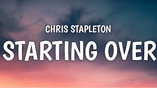 Chris Stapleton  Starting Over Lyrics [upl. by Dodge277]