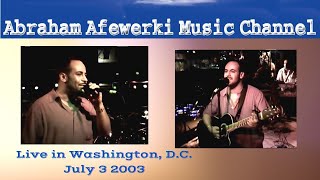 Abraham Afewerki Live in Washington DC July 3 2003 Bravo Bravo Club [upl. by Halladba]