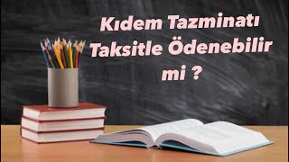 Kıdem Tazminatı Taksitle Ödenebilir mi [upl. by Hctim691]