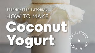 How to Make Coconut Yogurt Tips amp Tricks  Minimalist Baker Recipes [upl. by Fredelia822]