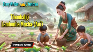 Thambalgi Lamhenba Macha Ani  manipuri funga wari  Folktale [upl. by Annoeik]